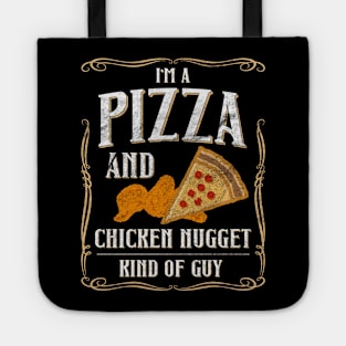 I'm A Pizza And Chicken Nuggets Kind Of Guy Tote