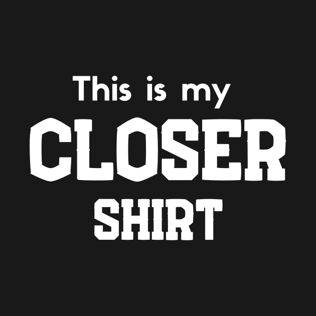 This is my Closer Shirt by Closer T-shirts