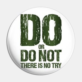 Do or Do Not There Is No Try Motivational T shirts EYECHO Pin