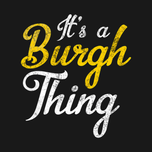 It's A Burgh Thing Pittsburgh Yinzer Black & Gold T-Shirt