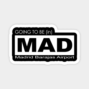 Going to be (in) MAD, Madrid Barajas Airport Magnet