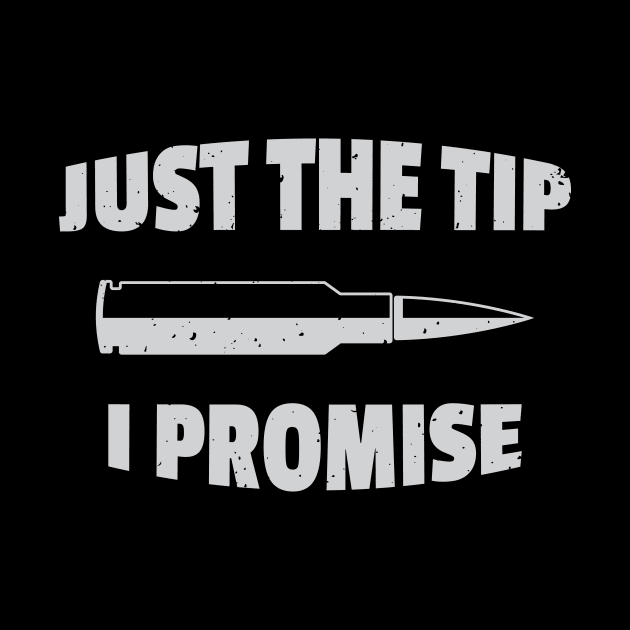 Funny Just The Tip Bullets Collector Firearm Passion Texas Rules Gun Lover Design Gift Idea by c1337s