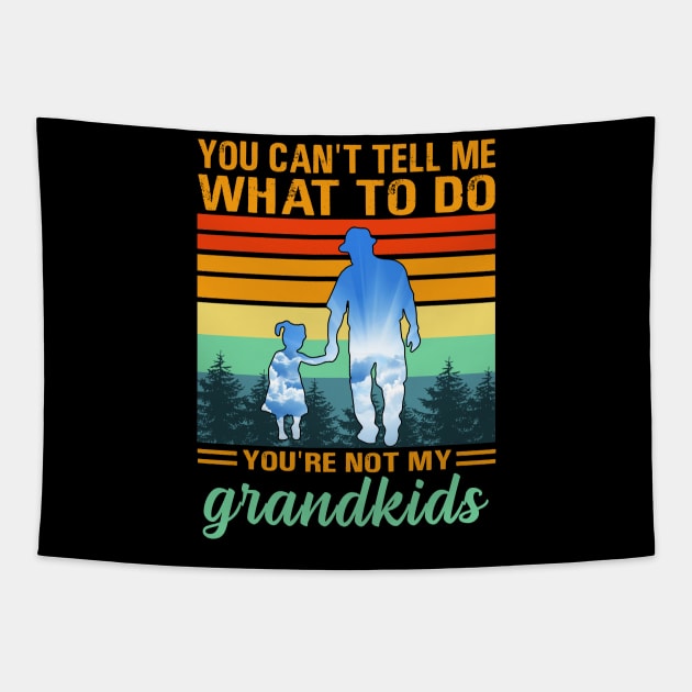 you can't tell me what to do you're not my grandkids Tapestry by binnacleenta