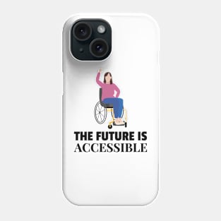 The Future is Accessible Phone Case