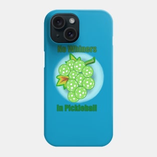 No Whiners in Pickleball Phone Case