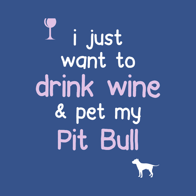 Drink Wine & Pet My Pit Bull.. by veerkun