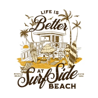 Life is Better at Surfside Beach South Carolina Myrtle Beach- Distressed Look T-Shirt