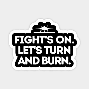 Fight's on. Let's turn and burn. Magnet