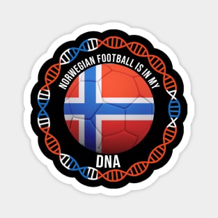 Norwegian Football Is In My DNA - Gift for Norwegian With Roots From Norway Magnet