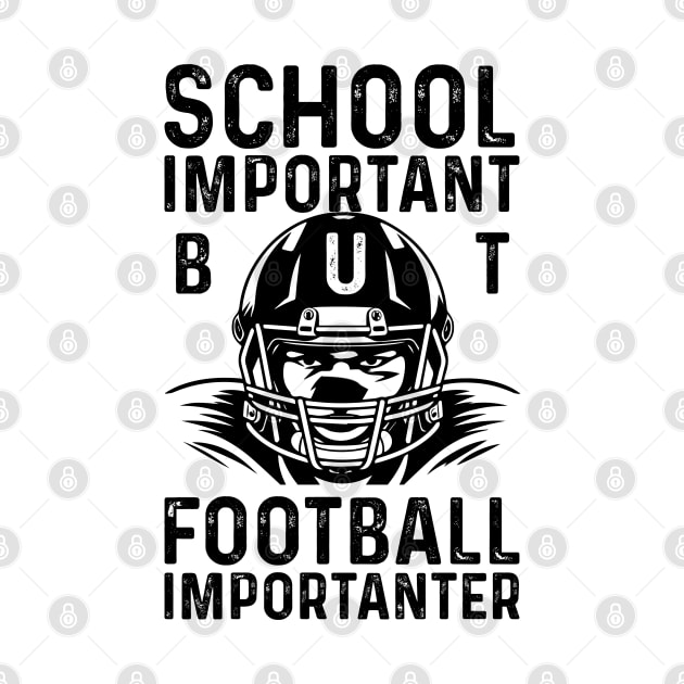 SCHOOL IS IMPORTANT BUT FOOTBALL IS IMPORTANTER by click2print