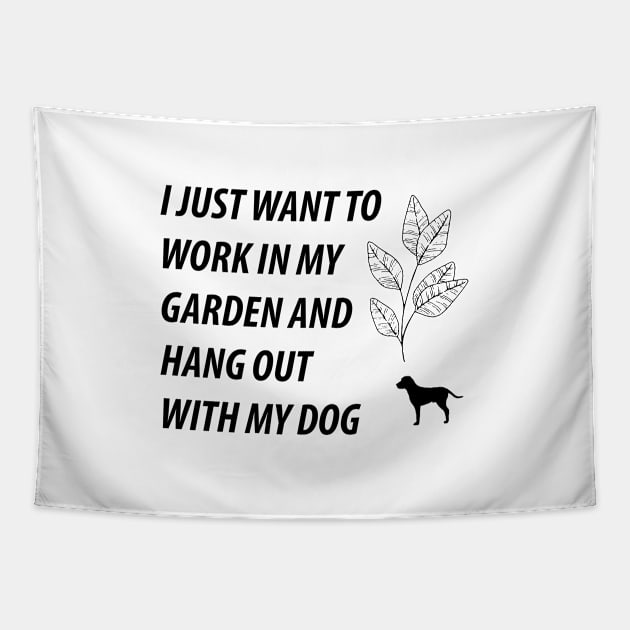 I Just Want to Work in My Garden and Hang Out With My Dog Tapestry by BiancaEm