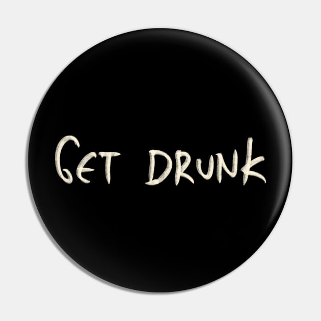 Hand Drawn Get Drunk Pin by Saestu Mbathi