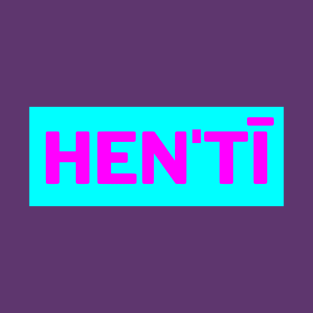 Hen'tī T-Shirt