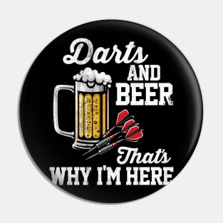 Darts & Beer That's Why I'm Here Pin