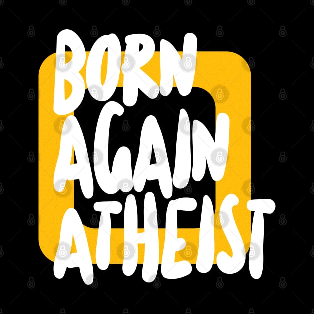 Born Again Atheist - Typographic Design by DankFutura