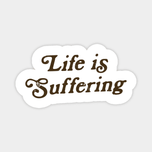 Sarcasm Life is Suffering Funny Vintage Aesthetics Magnet