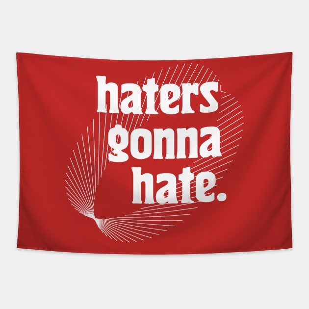 Haters Gonna Hate {{{ Typography Design Tapestry by unknown_pleasures