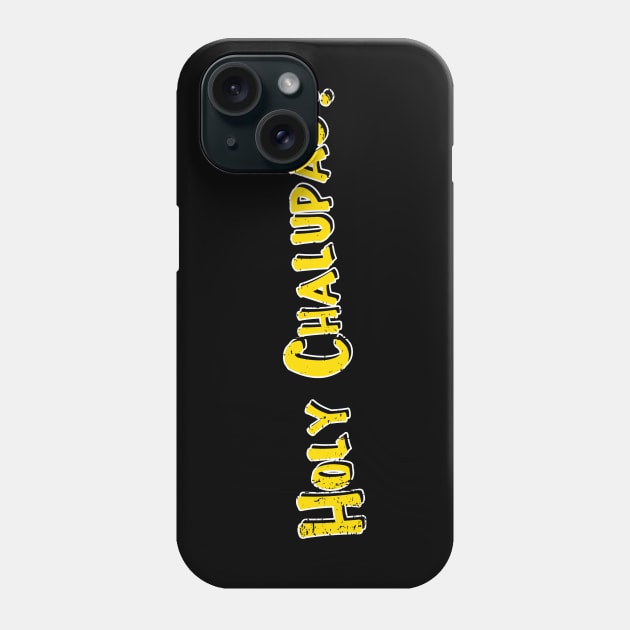 Holy Chalupas Phone Case by nickbeta