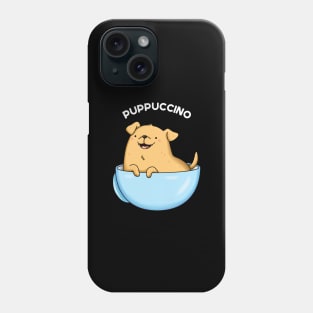 Puppuccino Funny Cappuccino Pun Phone Case