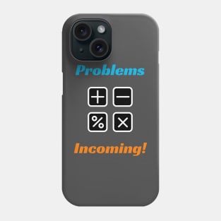 Problems are Incoming! - Education Design Phone Case