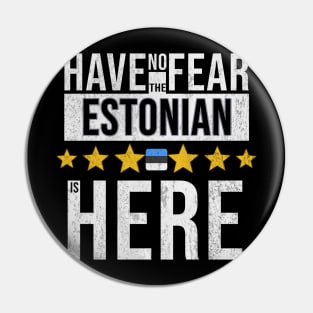 Have No Fear The Estonian Is Here - Gift for Estonian From Estonia Pin