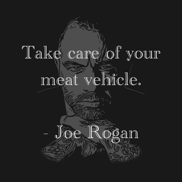 Take Care of Your Meat Vehicle - Joe Rogan by Social Animals