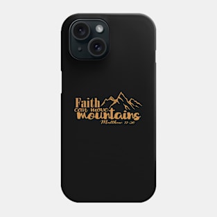 Faith Can Move Mountains, Christian, Bible Verse, Jesus, Love Phone Case