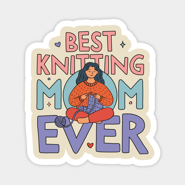 Best Knitting Mom Ever, Cute Doodle Illustration Magnet by My Grafika