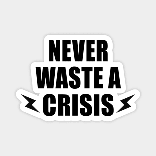 NEVER WASTE A CRISIS SPRUCH CORONA KRISE 2020 VIRUS PANDEMIE Magnet