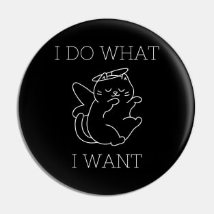 I Do What I Want. Cute Cat. Pin