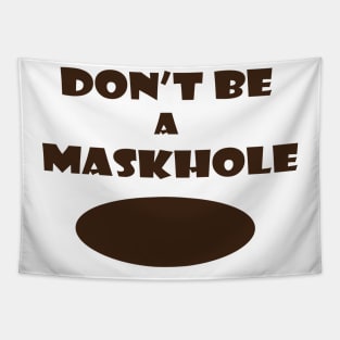 Don't be a Maskhole Coronavirus Meme Tapestry