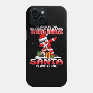 Be Nice To The Training Manager Santa is Watching Phone Case