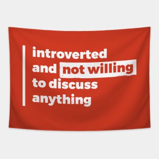 Introverted and not willing to discuss anything (Pure White Design) Tapestry