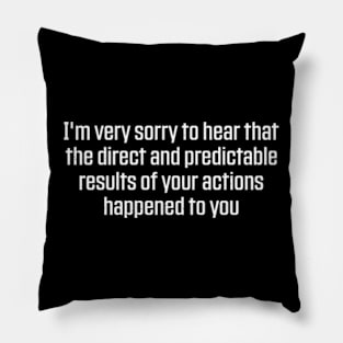 I'm very sorry to hear Pillow