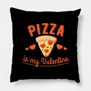 Pizza is my valentine Pillow
