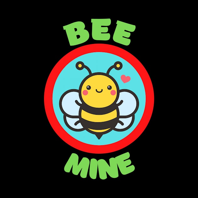 Bee Mine - Cute Bee Pun Babies And Kids by KidsKingdom