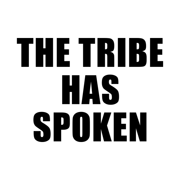 The Tribe Has Spoken by quoteee