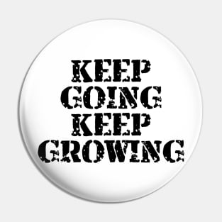 Keep Going Keep Growing Pin