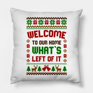 Welcome to our home whats left of it Ugly Sweater Pillow