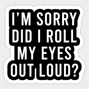 I'm Sorry Did I Roll My Eyes Out Loud Funny Elephant Gifts T-Shirt