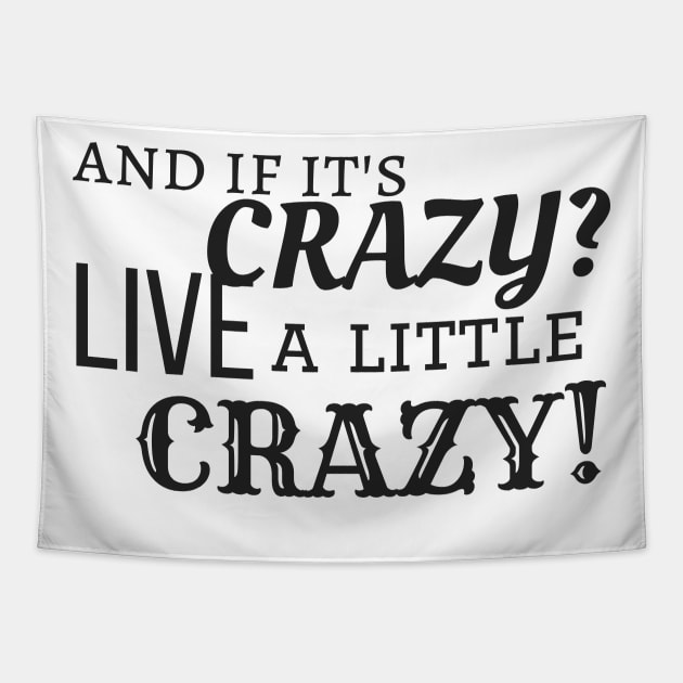 Be Crazy Tapestry by SamanthaLee33
