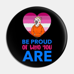 Be Proud of Who You Are Pin