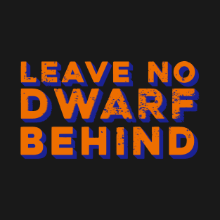 Deep Rock Galactic Leave no Dwarf Behind T-Shirt