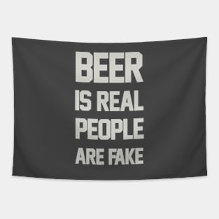 Beer is Real People are Fake Tapestry