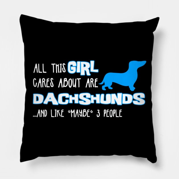 All this GIRL cares about are DACHSHUNDS and like *maybe* 3 people Pillow by The Lemon Stationery & Gift Co