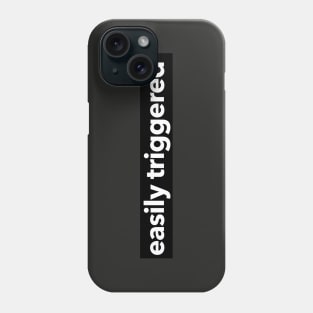 easily triggered Phone Case