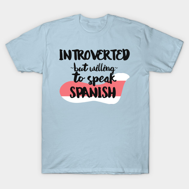 Disover Introverted But Willing to Speak Spanish - Costa Rican - T-Shirt