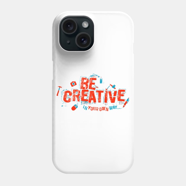 Be Creative Phone Case by Mercado Graphic Design