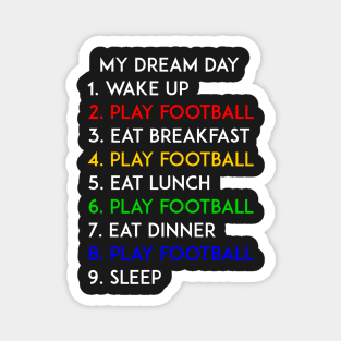 Play Football My Dream Day Soccer Lover Magnet