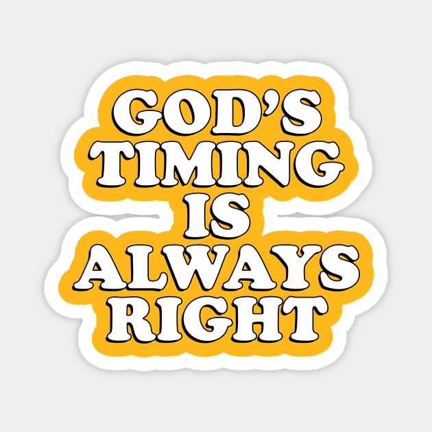 God's timing is always right Magnet by Laevs